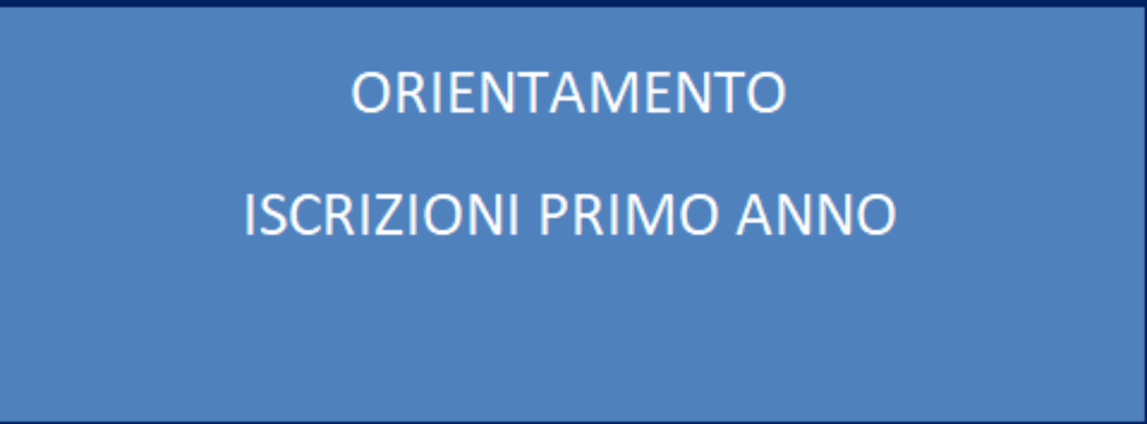 ORIENTAMENTO - ISCRIZIONI PRIMO ANNO